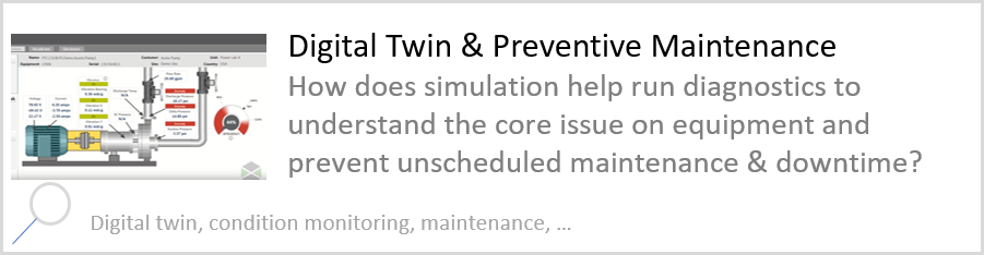 Digital Twin & Preventive Maintenance How does simulation help run diagnostics to understand the core issue on equipment and prevent unscheduled maintenance & downtime?