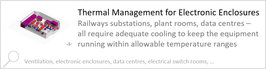 Thermal Management for Electronic Enclosures Railways substations, plant rooms, data centres – all require adequate cooling to keep the equipment running within allowable temperature ranges. Ventilation, electronic enclosures, data centres, electrical switch rooms